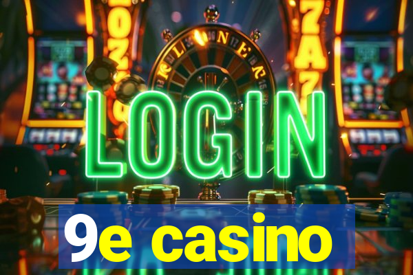 9e casino